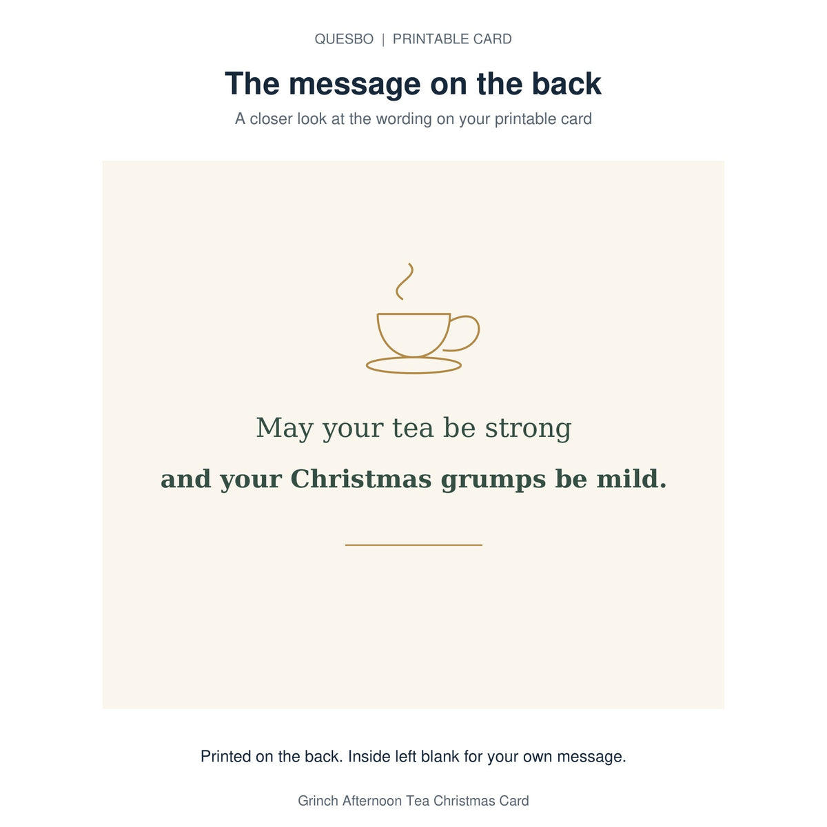 Printed message on the back of the PDF card: May your tea be strong and your Christmas grumps be mild. The inside is blank for your own handwritten message.