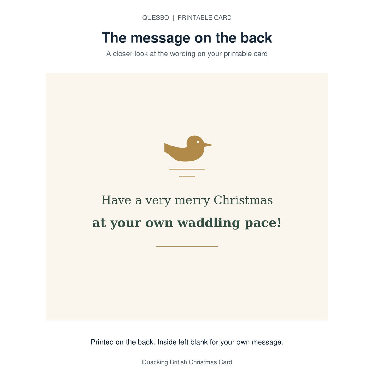 Printed message on the back of the PDF card: Have a very merry Christmas at your own waddling pace! The inside is blank for your own handwritten message.